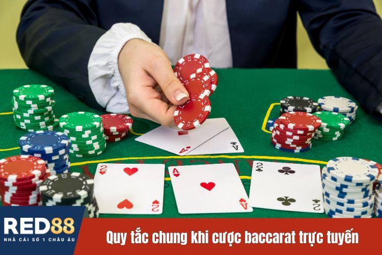 Quy tắc chung khi cược baccarat trực tuyến