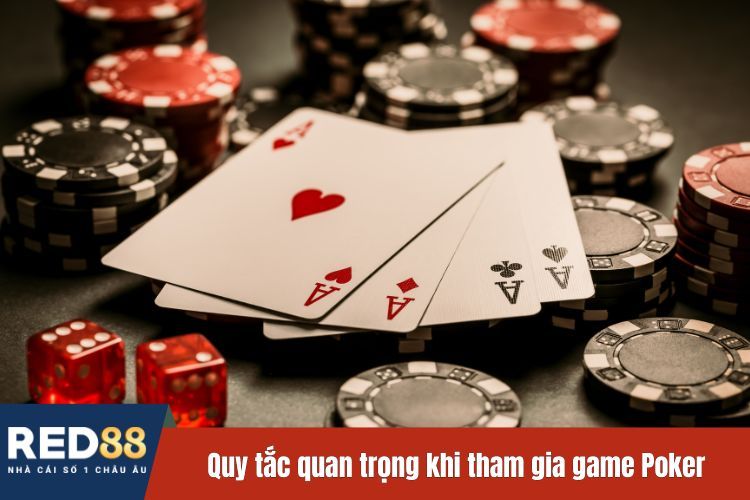 Quy tắc quan trọng khi tham gia game Poker