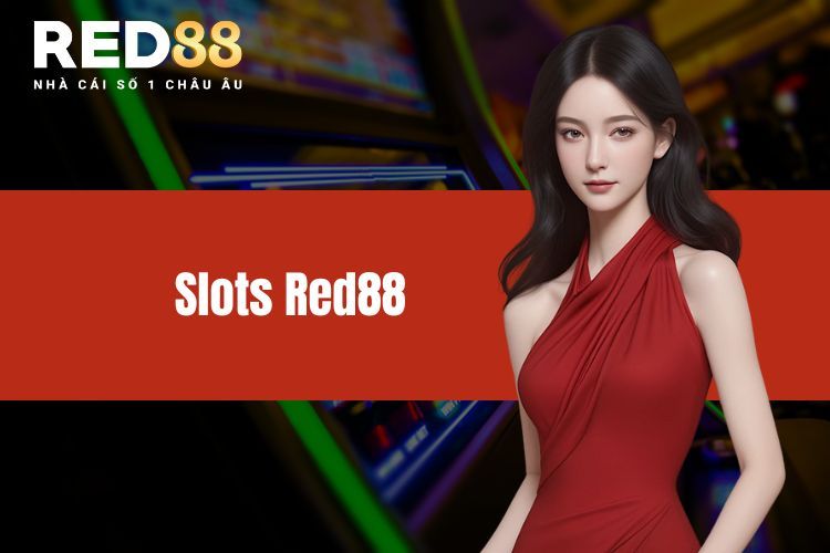 Slots RED88 - Trải Nghiệm Quay Hũ Đỉnh Cao Đầy Hấp Dẫn